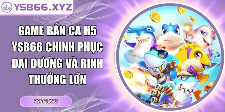 Game bắn cá h5 YSB66