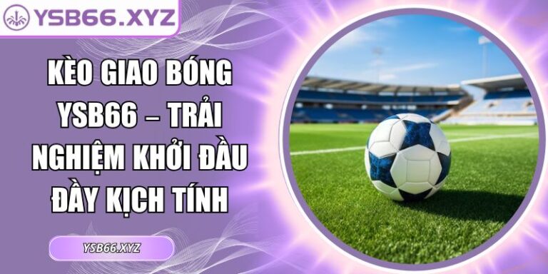Kèo giao bóng YSB66